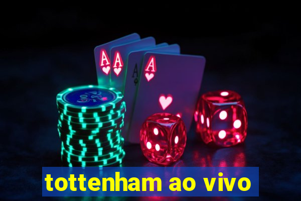 tottenham ao vivo